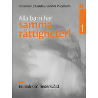 Susanna Udvardi Alla barn har samma rättigheter : En bok om hedersvåld (häftad)