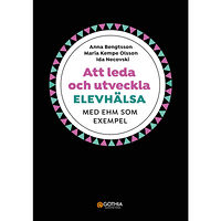 Anna Bengtsson Att leda och utveckla elevhälsa : med EHM som exempel (häftad)