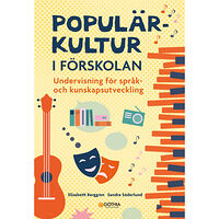 Elisabeth Berggren Populärkultur i förskolan : undervisning för språk- och kunskapsutveckling (häftad)