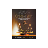 Andrew Wommack Ministries, Incorporated Living in the Balance of Grace and Faith Study Guide (häftad, eng)