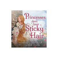 Angela Castillo Princesses don't have Sticky Hair (inbunden, eng)