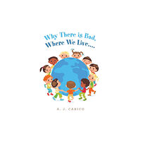 WestBow Press Why There Is Bad, Where We Live.... (häftad, eng)
