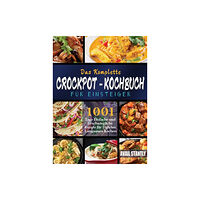 Britty Phynch Das Komplette Crockpot-Kochbuch fur Einsteiger (inbunden, ger)