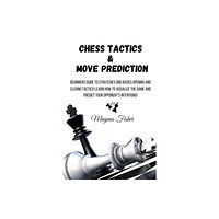 Magnus Fisher Chess Tactics and Move Prediction (häftad, eng)