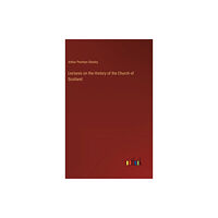 Outlook Verlag Lectures on the History of the Church of Scotland (inbunden, eng)