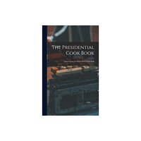 Legare Street Press The Presidential Cook Book (inbunden, eng)