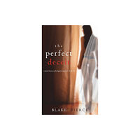 Blake Pierce The Perfect Deceit (A Jessie Hunt Psychological Suspense Thriller-Book Fourteen) (inbunden, eng)