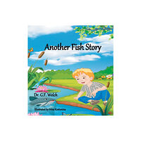 Dr. G.F. Welch, Illustrated by Irina Kostunina Another Fish Story (inbunden, eng)