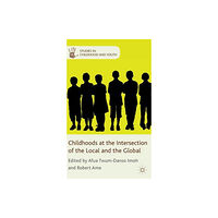 Palgrave macmillan Childhoods at the Intersection of the Local and the Global (inbunden, eng)