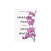 Joanne Watts Imagine That (inbunden, eng)