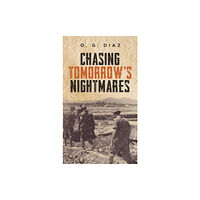 Booktrail Publishing Chasing Tomorrow's Nightmares (inbunden, eng)