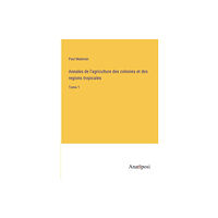 Anatiposi Verlag Annales de l'agriculture des colonies et des regions tropicales (häftad, fre)
