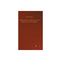 Outlook Verlag Charles Dickens' Children Stories Re Told BY His Grand Daughter (inbunden, eng)