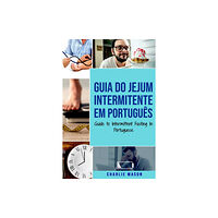 Independently Published Guia do Jejum Intermitente Em portugues/ Guide to Intermittent Fasting In Portuguese (häftad, por)