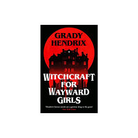 Grady Hendrix Witchcraft for Wayward Girls (häftad, eng)