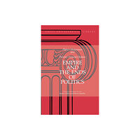 Focus Publishing/R Pullins & Co Empire and the Ends of Politics (häftad, eng)