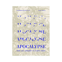 Appell Förlag Apocalypse. From last Judgement to Climate Threat (inbunden, eng)