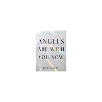 Kyle Gray Angels Are with You Now (häftad, eng)