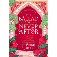 Stephanie Garber The Ballad of Never After (pocket, eng)