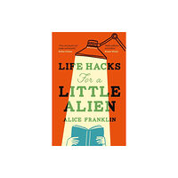 Alice Franklin Life Hacks For a Little Alien (häftad, eng)