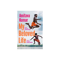 Amitava Kumar My Beloved Life (pocket, eng)