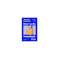 Miranda Pountney How to Be Somebody Else (pocket, eng)