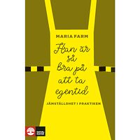 Maria Farm Han är så bra på att ta egentid : Jämställdhet i praktiken (inbunden)