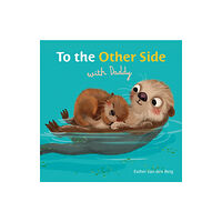 Clavis Publishing To the Other Side with Daddy (bok, board book, eng)