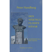 Peter Handberg Den mäktiga floden dånar (inbunden)