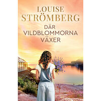 Louise Strömberg Där vildblommorna växer (pocket)