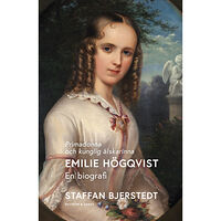 Staffan Bjerstedt Primadonna och kunglig älskarinna : Emilie Högqvist - en biografi (inbunden)