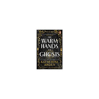 Katherine Arden The Warm Hands of Ghosts (pocket, eng)
