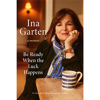 Ina Garten Be Ready When the Luck Happens: A Memoir (inbunden, eng)
