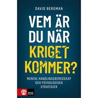 David Bergman Vem är du när kriget kommer? : mental handlingsberedskap och psykologiska strategier (bok, danskt band)