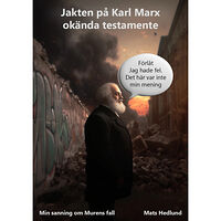 Mats Hedlund Jakten på Karl Marx okända testamente (häftad)