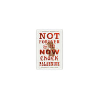 Chuck Palahniuk Not Forever, But For Now (häftad, eng)
