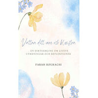 Farah Roukachi Vattna ditt inre och blomstra : en diktsamling om livets utmaningar och reflektioner (inbunden)