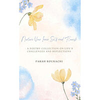 Farah Roukachi Nurture Your Inner Self and Flourish – A Poetry Collection on Life's Challenges and Reflections (pocket, eng)