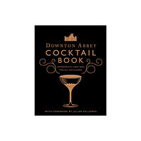 Weldon Owen, Incorporated Downton Abbey Cocktail Book (inbunden, eng)
