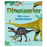 Dustin Growick Dinosaurier : mitt stora bildlexikon (inbunden)