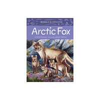 Inhabit Media Inc Animals Illustrated: Arctic Fox (inbunden, eng)
