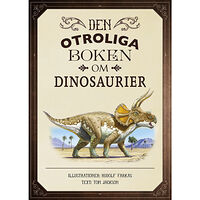 Tom Jackson Den otroliga boken om dinosaurier (inbunden) (Skadad)