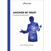 Anna Tebelius Bodin Anchor of Trust: timeless leadership (häftad, eng)