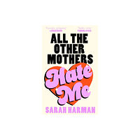 Sarah Harman All The Other Mothers Hate Me (häftad, eng)