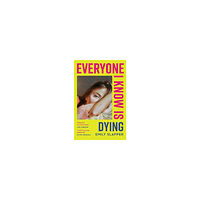 Emily Slapper Everyone I Know is Dying (häftad, eng)