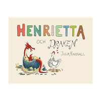Julia Kindvall Henrietta och draken (inbunden)