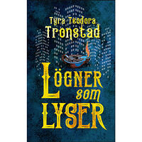 Tyra Teodora Tronstad Lögner som lyser (inbunden)