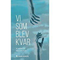 Magnus Selander Vi som blev kvar (inbunden)