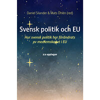 Andreas Anderberg Svensk politik och EU : hur svensk politik har förändrats av medlemskapet i EU (häftad)