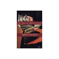 Spinifex Press The Idea of Prostitution (häftad, eng)